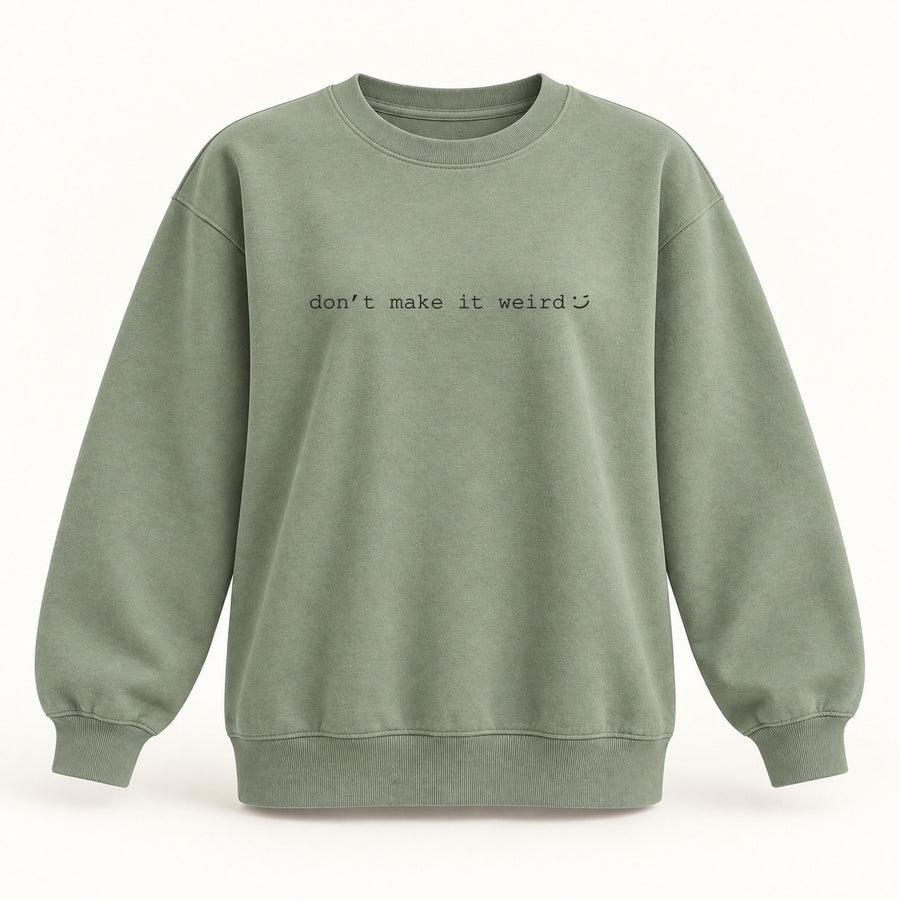 dont make it weird crewneck sweatshirt in sage
