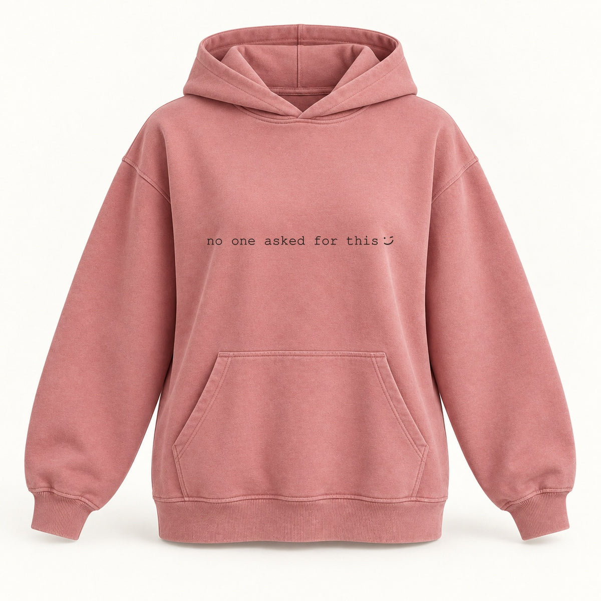 no one asked for this hoodie in dusty rose